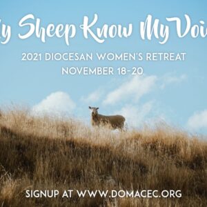My Sheep Know My Voice: Diocesan Women’s Retreat 2021